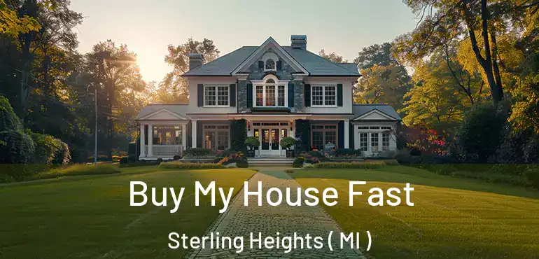  Buy My House Fast Sterling Heights ( MI )