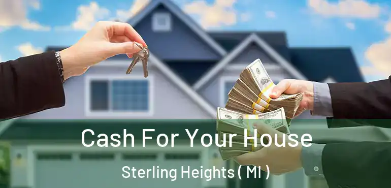  Cash For Your House Sterling Heights ( MI )