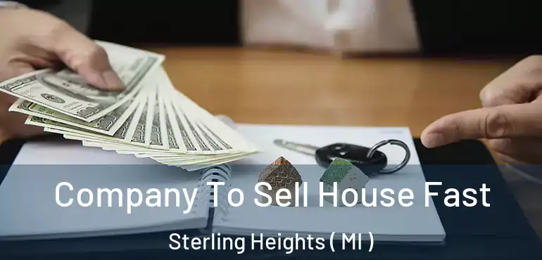  Company To Sell House Fast Sterling Heights ( MI )