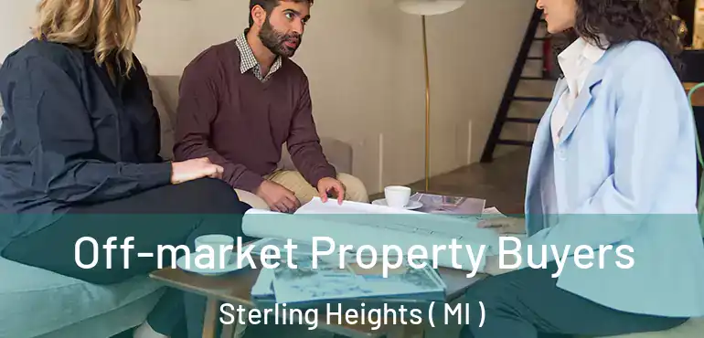  Off-market Property Buyers Sterling Heights ( MI )