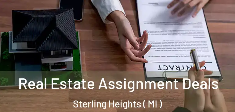  Real Estate Assignment Deals Sterling Heights ( MI )