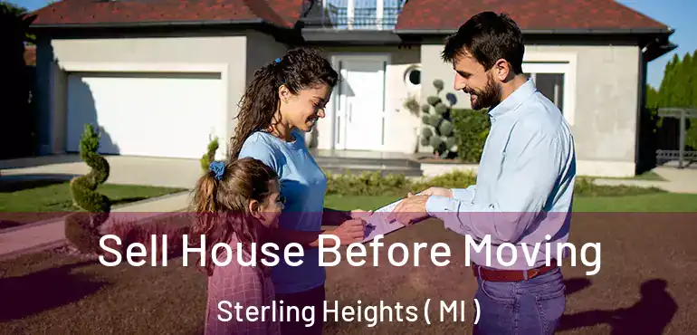  Sell House Before Moving Sterling Heights ( MI )