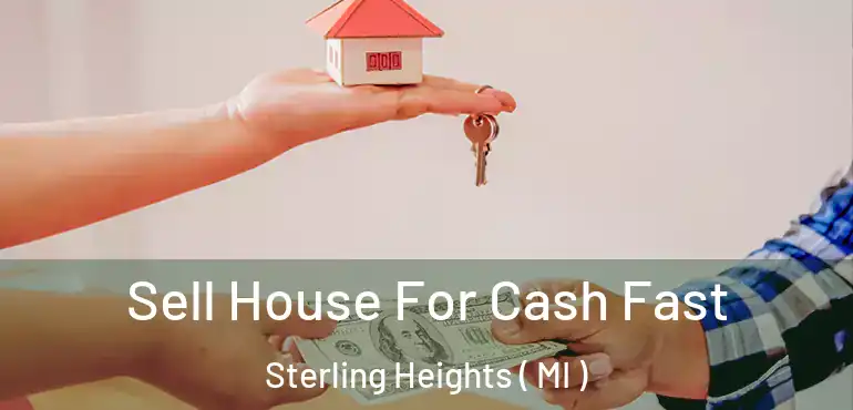  Sell House For Cash Fast Sterling Heights ( MI )