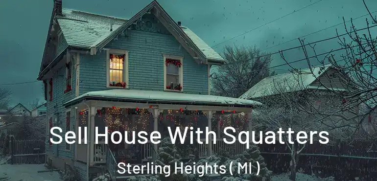  Sell House With Squatters Sterling Heights ( MI )